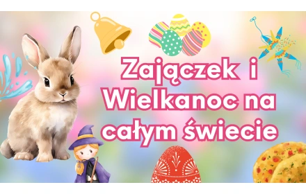 Zajączek i Wielkanoc na całym świecie